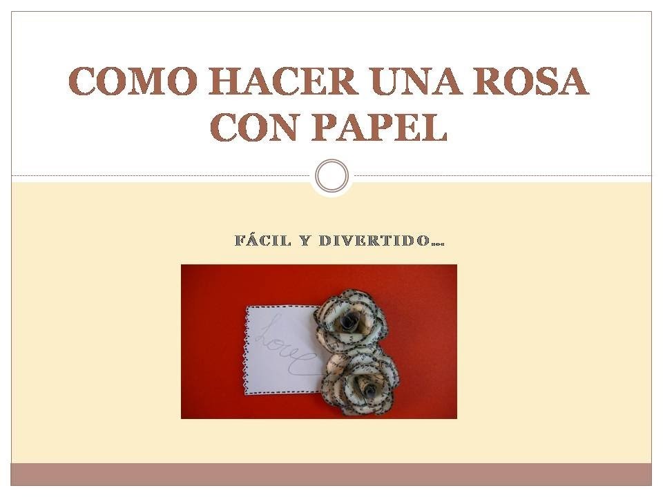Commo hacer una ROSA de papel. (Muy fácil) Tutorial de scrapbooking y manualidades
