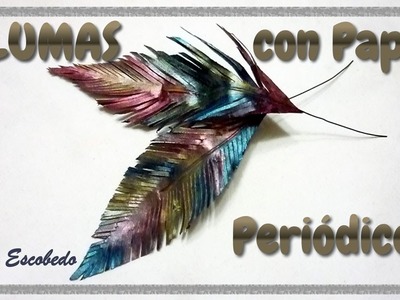 PLUMAS CON PAPEL PERIÓDICO (FEATHERS WITH NEWSPAPER)