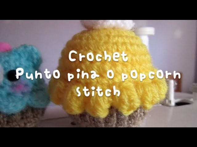 Crochet y amigurumi : Punto piña o popcorn stitch