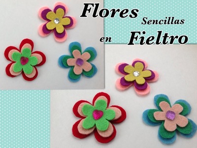 FLORES SENCILLAS DE FIELTRO IDEALES PARA  SCRAPBOOK .- FELT EASY FLOWERS .