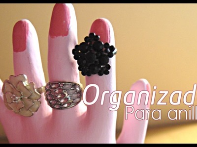 DIY. HTM : Mano organizadora para anillos. How to Organize Rings
