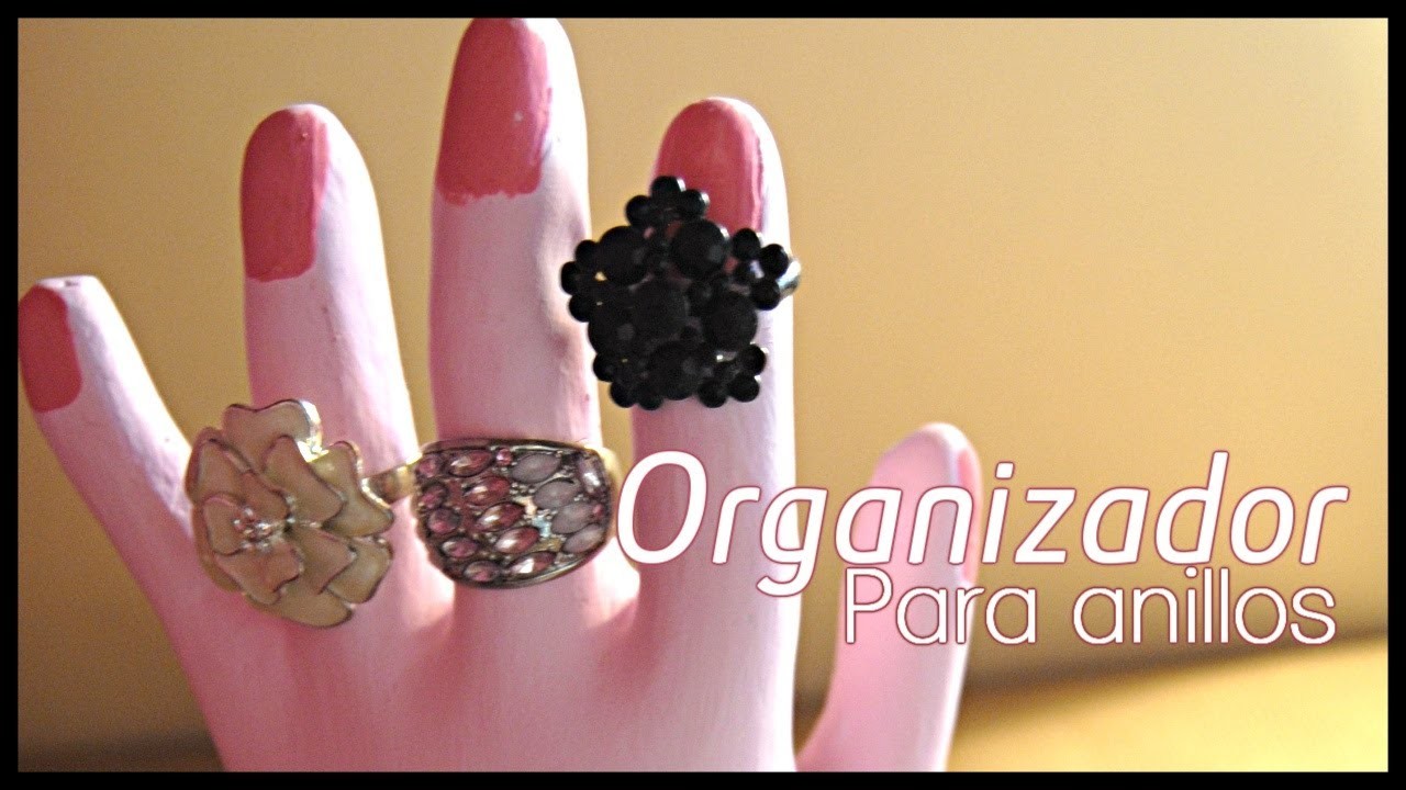 DIY. HTM : Mano organizadora para anillos. How to Organize Rings