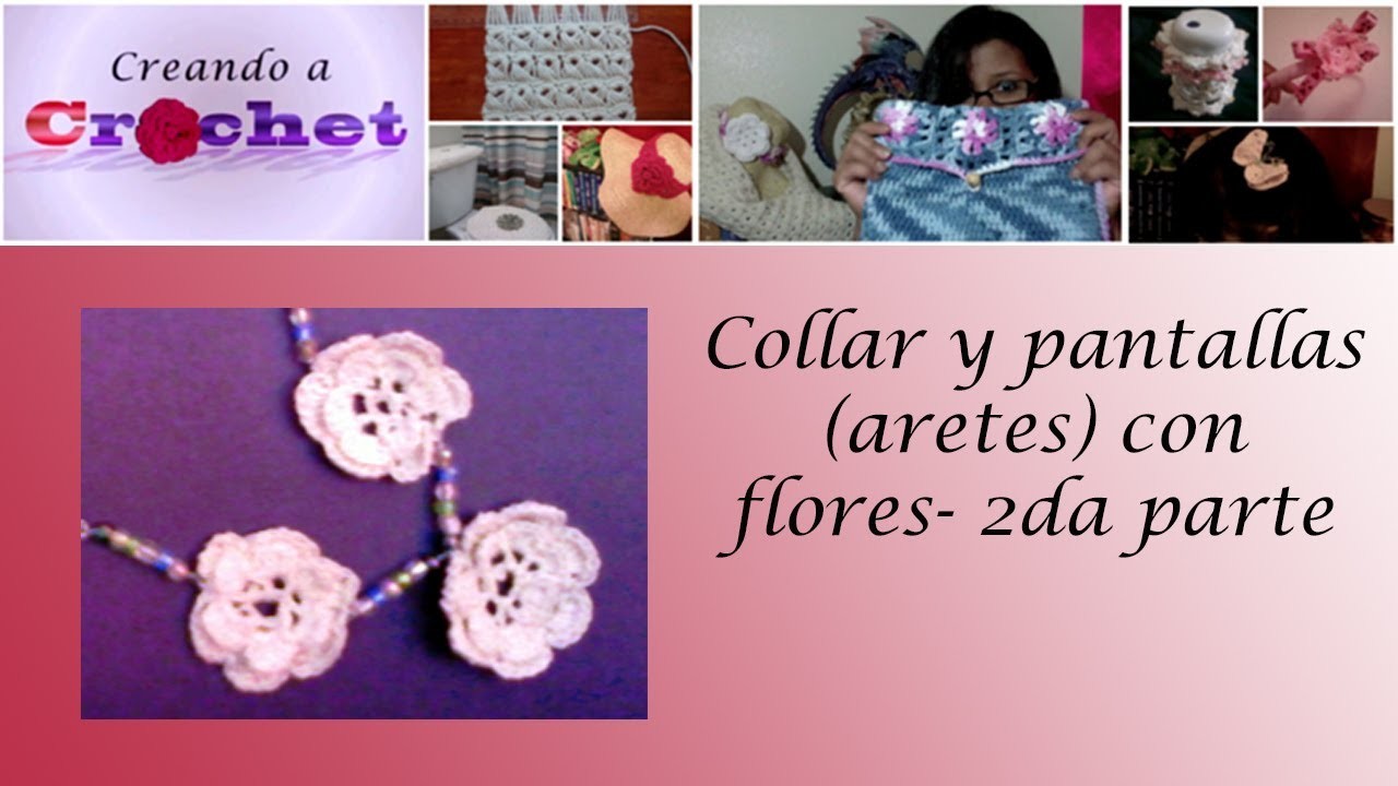 Collar y pantallas (aretes) con flores- 2da parte -Tutorial de tejido crochet