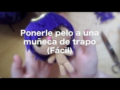 DIY : Como poner pelo a tu muñeca de trapo