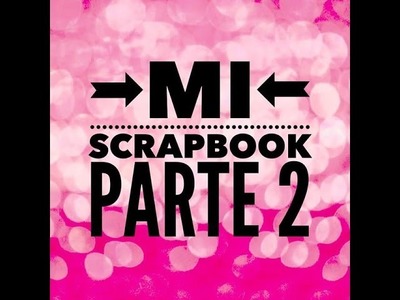 Mi Scrapbook Parte 2.My Scrapbook 2nd Part