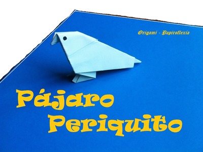 Origami - Papiroflexia. Pájaro, Periquito.