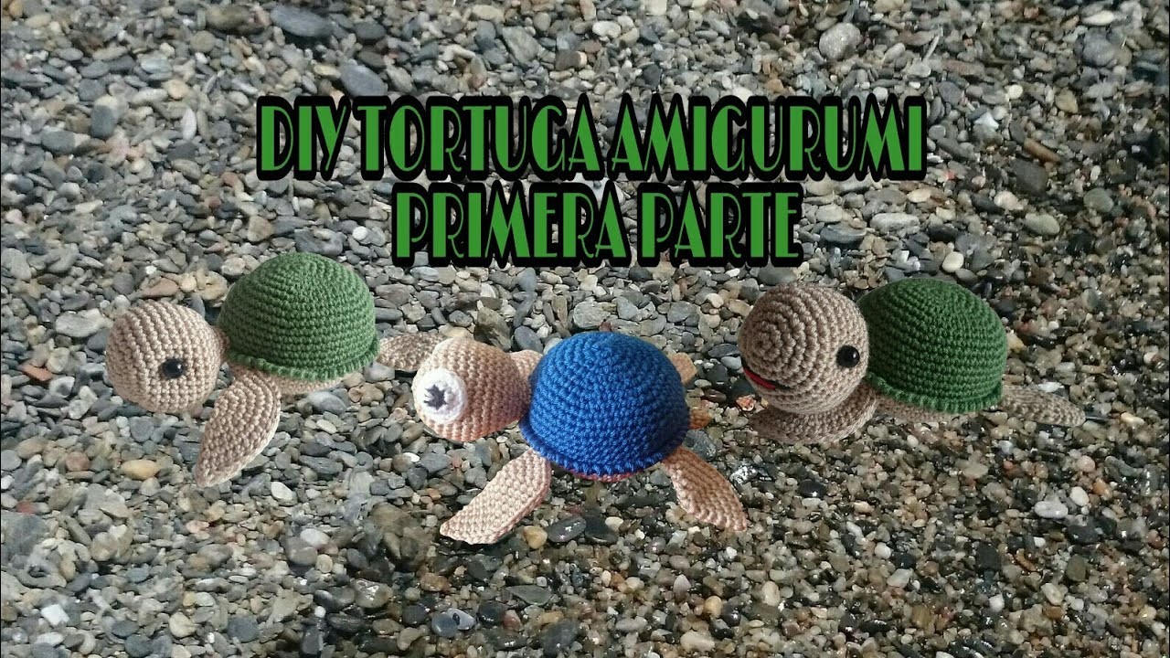 DIY TORTUGA AMIGURUMI (PRIMERA PARTE)