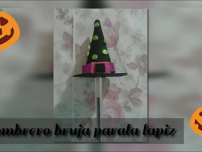 Sombrero  brujita para lapiz.chepina manualidades