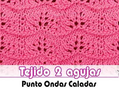 Tejido dos agujas   Punto Ondas Caladas -  How to knit the wave pattern