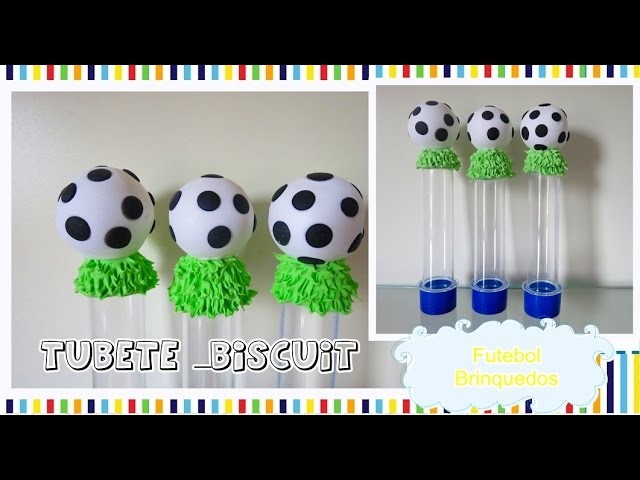 DIY: Tubete ,Bola de Futebol de Biscuit, tema Brinquedos, Niver do Gustavo _Myla Indiano