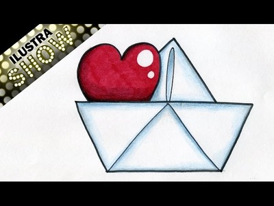 Como Dibujar Un Corazon en un Barco de Papel - corazones - Amor - Tutorial - ILUSTRA SHOW
