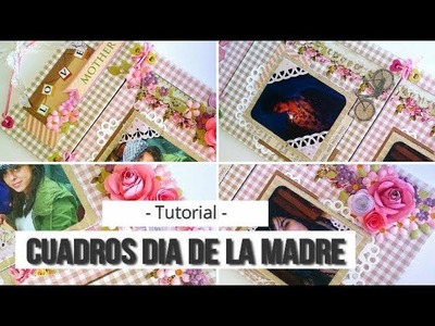 CUADROS DIA DE LA MADRE + TIPS PARA ESQUINERAS - TUTORIAL | LLUNA NOVA SCRAP