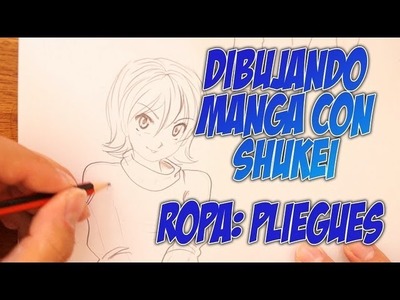 Dibujando Manga con Shukei #13: Ropa (pliegues)