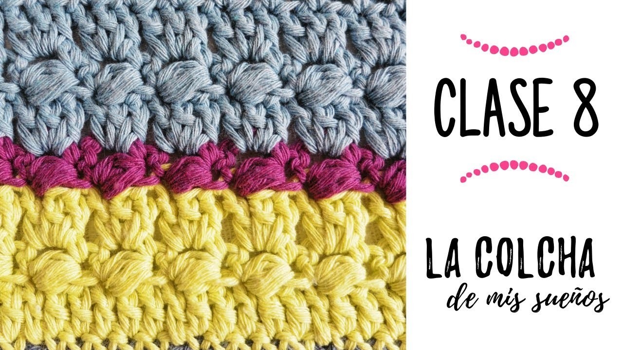 LA COLCHA DE MIS SUEÑOS: CLASE 8 | punto almendras a crochet