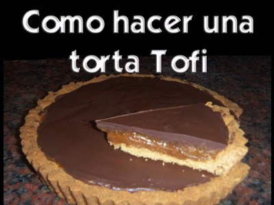 Como hacer una tarta Tofi (super facil)