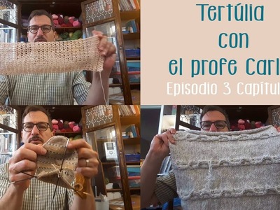 Tertulias del Tejer, Episodio 3, Capítulo 7