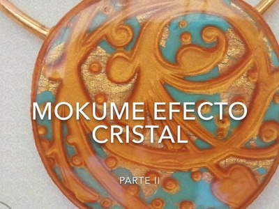 MOKUME EFECTO CRISTAL: PARTE II