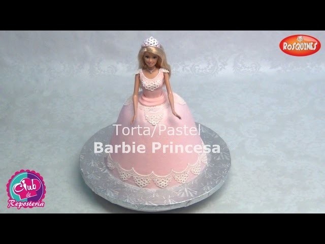 Barbie Princesa - Cómo Decorar una Torta o Pastel de Barbie