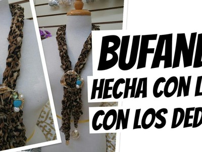 Bufanda hecha con los dedos (bisuteria)