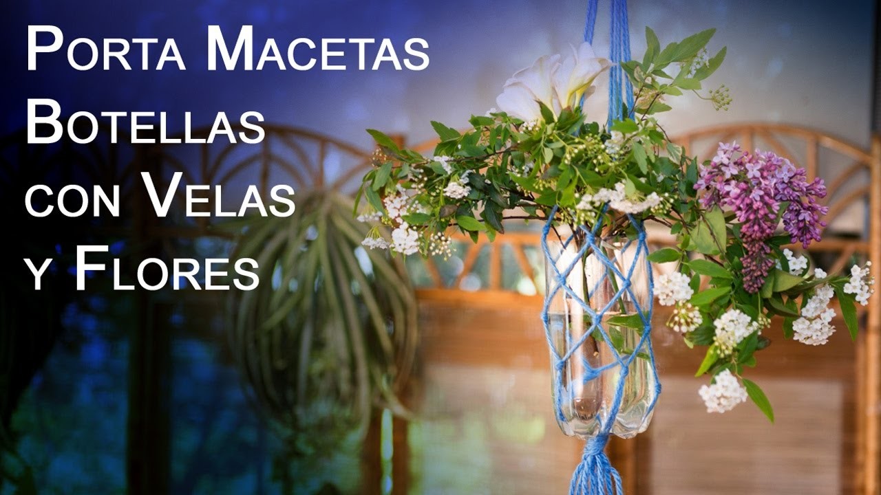Porta Macetas, Botellas con Velas  y Flores