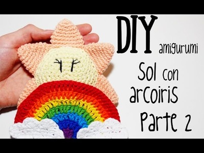 DIY Sol con arcoiris Parte 2 amigurumi crochet.ganchillo (tutorial)