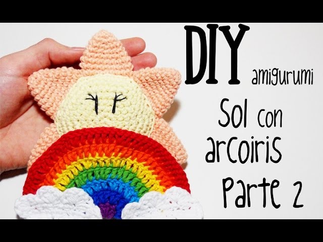DIY Sol con arcoiris Parte 2 amigurumi crochet.ganchillo (tutorial)