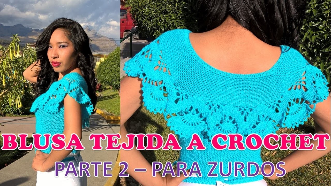 PARA ZURDOS: Blusa tejida a crochet PARTE 2 paso a paso TALLA M