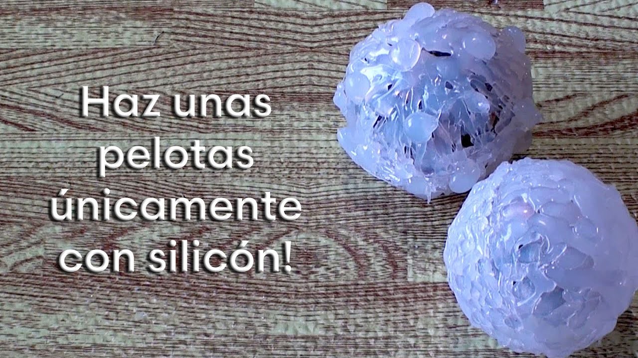 Como hacer unas Facilisimas pelotas con silicón