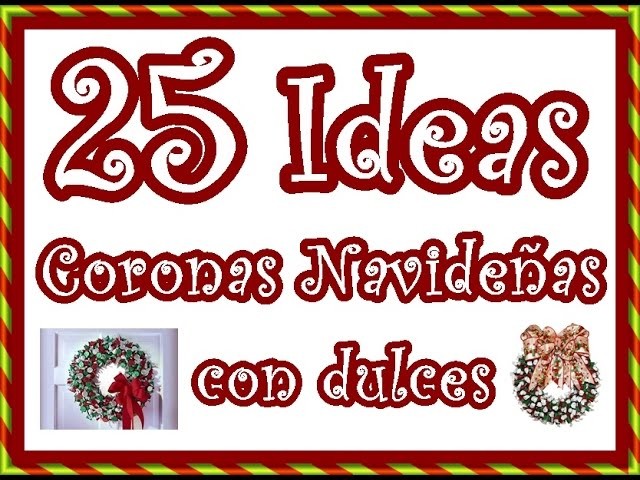 25 Ideas de Coronas Navideñas con dulces. 25 Ideas Christmas wreath with candy