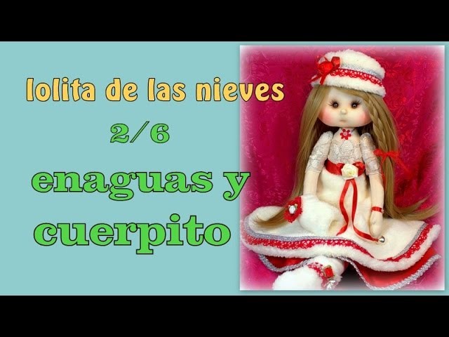 Muñeca lolita de las nieves ,  enagua y cuerpito , 2.6, video- 226