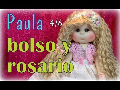 Muñeca lolita Paula 4.6, rosario y bolso , manualilolis ,video-237