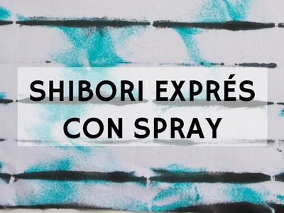 Shibori exprés con sprays textiles