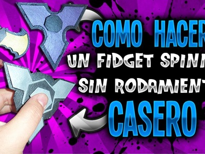 Como hacer un Fidget Spinner Casero SIN RODAMIENTO || DIY || Una Idea Más