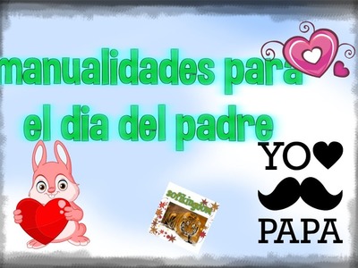 Manualidades para el día del padre (recicladas)