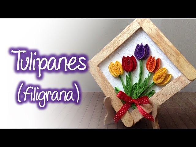 Tulipanes de filigrana, Quilling tulips