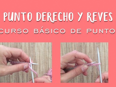 PUNTO DERECHO Y PUNTO REVÉS - Aprender a tejer punto (tricot. dos agujas)