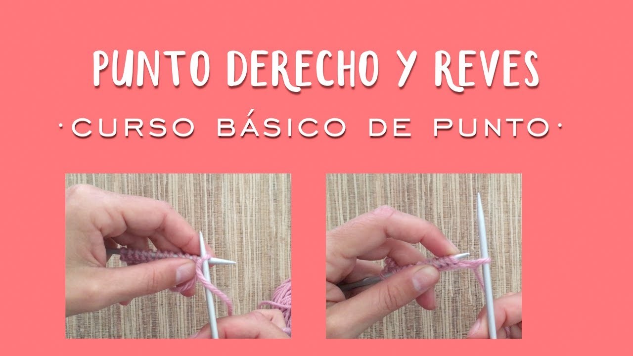 PUNTO DERECHO Y PUNTO REVÉS - Aprender a tejer punto (tricot. dos agujas)