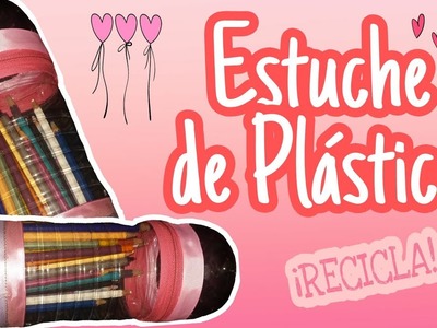 ESTUCHE CON BOTELLAS DE PLASTICO! RECICLA ♥ DIY | Bárbara Castro