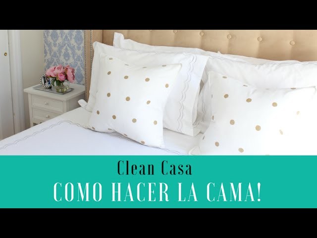 Como hacer la cama! | Clean Casa