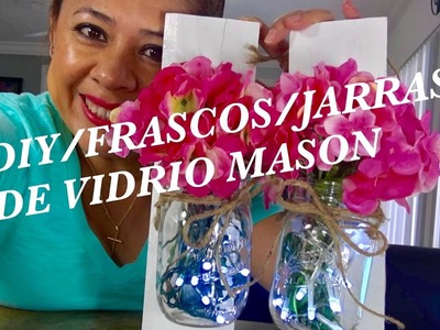 FRASCOS DE VIDRIO | MASON JAR | INSPIRACION PINTEREST