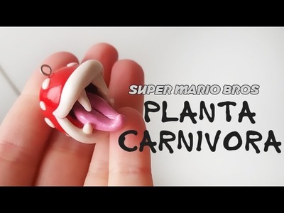 Mario Bros - Planta carnívora | FIMO | PORCELANA | PLASTILINA |