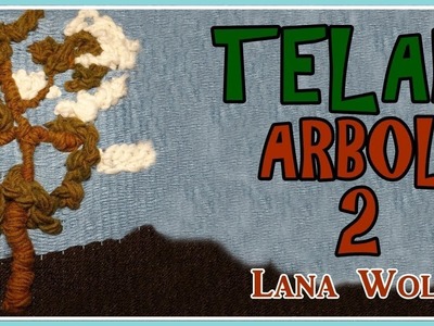Tutorial TELAR DECORATIVO ÁRBOL 2. Paso a Paso Tapiz Tree Wall hanging. Baum Wandteppich. Lana Wolle