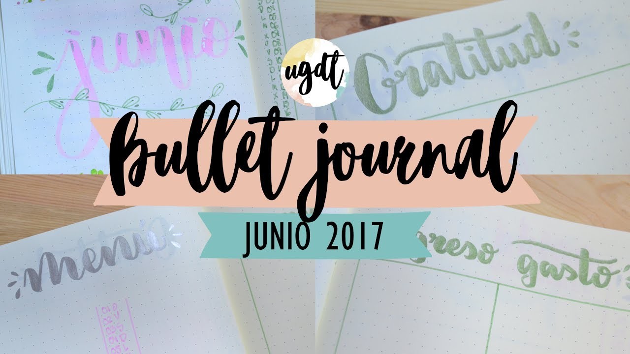Bullet Journal Junio 2017 - Decoración y edición - Tutorial en español - UGDT