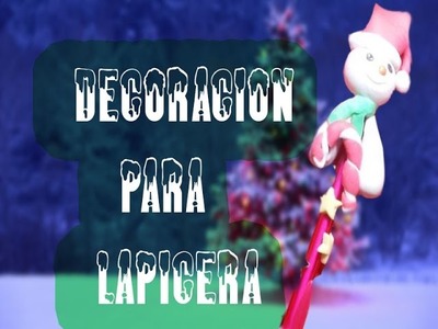 DECORACIÒN PARA LAPICERA NAVIDAD PORCELANA FRÌA!