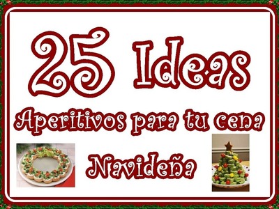 25 Ideas de Aperitivos para tu cena navideña. 25 Ideas for your Christmas dinner