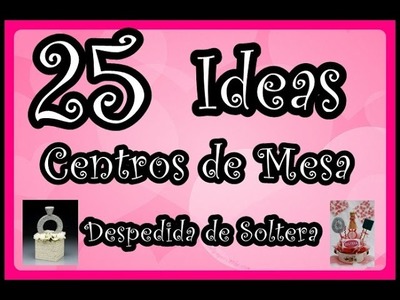 25 Ideas de Centros de Mesa para Despedida de Soltera. 25 Ideas bachelorette party centerpieces