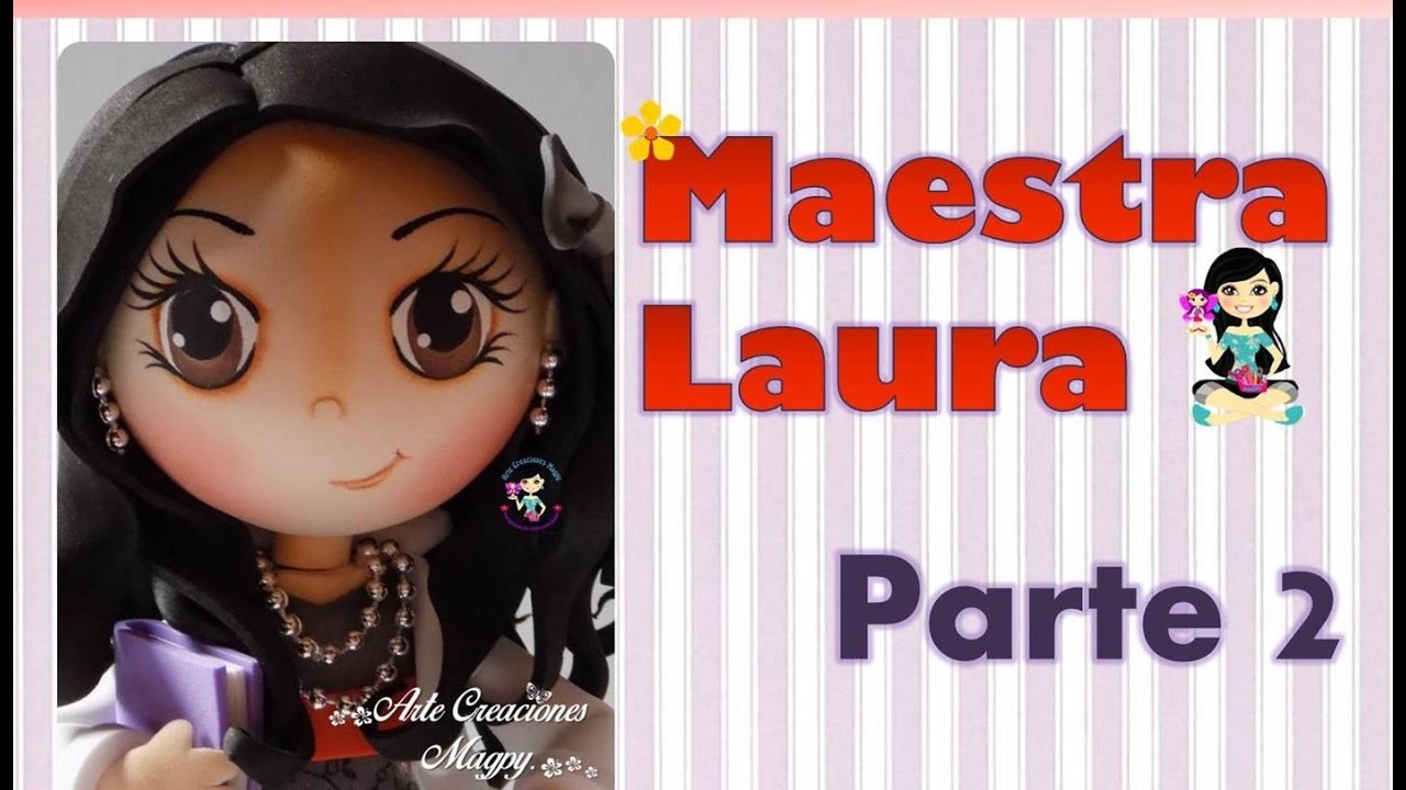 ♥ "Arte Creaciones Magpy" Maestra Laura (Parte 2) ♥