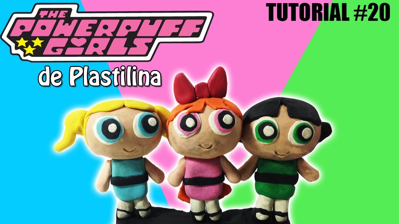 Tutorial The Powerpuff Girls (Las Chicas Superpoderosas) de Plastilina