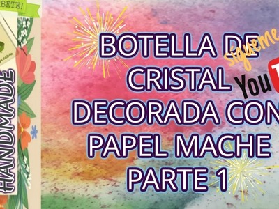 Como Decorar una BOTELLA CON MACHE PARTE 1