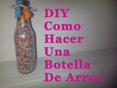 ♥DIY Cómo Hacer Una Botella De Arroz♥